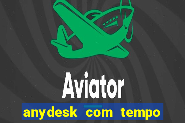 anydesk com tempo de uso